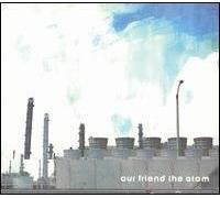 Our Friend the Atom - Our Friend the Atom [Digipak]