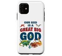 Our GOD is a Great Big GOD - Christian Faith Kids Dinosaur Custodia per iPhone 11