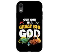 Our GOD is a Great Big GOD - Christian Faith Kids Dinosaur Custodia per iPhone XR