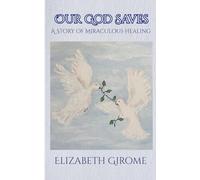 Our God Saves: A Story of Miraculous Healing
