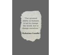 “Our greatest ability as humans is not to change the world, but to change ourselves.”