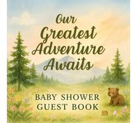 Our Greatest Adventure Awaits: Baby Shower Guest Book: Woodland Baby Memory Journal with Guest Wishes, Keepsake Pages & Gift Log - Full Color Baby Shower Sign-In Book (8.5x8.5, 80 Pages)