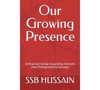 Our Growing Presence: Embracing Change, Expanding Horizons (Your Entrepreneurial Journey)