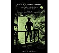 Our Haunted Shores: Tales from the Coasts of the British Isles (British