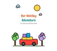 Our Holiday Adventure: My Colouring & Rhymes Book