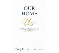Our Home: Building A Legacy of Love