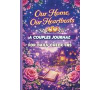 OUR HOME, OUR HEARTBEATS: A COUPLES JOURNAL FOR DAILY CHECK-INS