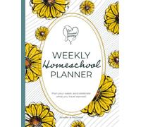 Our Homeschool Journey Weekly Homeschool Planner: Plan your w nd celebrate what you have learned!
