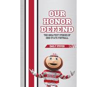 Our Honor Defend: The Greatest Stories of Ohio State Football