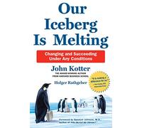 Our Iceberg Is Melting: Changing and Succeeding Under Any Conditions