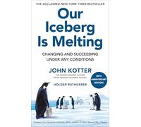 Our Iceberg Is Melting: Changing and Succeeding Under Any Conditions: Changing and Succeeding Under Any Conditions: 20th Anniversary Edition