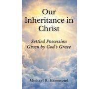 Our Inheritance in Christ: Settled Possession Given by God’s Grace