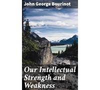 Our Intellectual Strength and Weakness