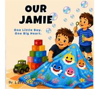 Our Jamie: One little boy. One big heart.