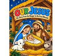 Our Jesus: His Story From the Manger to His First Miracle: A Catholic Coloring Book for Ages 2-4