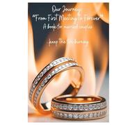 Our Journey: "From First Meeting to Forever" A book for married couples: Strengthening our love one day at a time