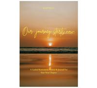 Our Journey Starts Now: A Guided Retirement Planner & Journal For Your Next Chapter