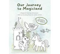 Our Journey to Magicland: A Magical Coloring Adventure for Little Artists
