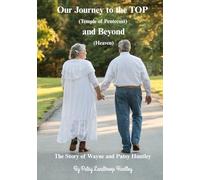 Our Journey to the TOP and Beyond: The Story of Wayne and Patsy Huntley