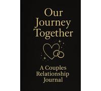 Our Journey Together: A Couples Relationship Journal: 52 Weeks of Gratitude, Reflection & Communication Prompts for Partners