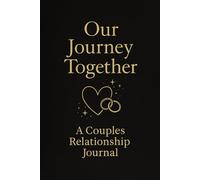 Our Journey Together: A Couples Relationship Journal: 52 Weeks of Gratitude, Reflection & Communication Prompts for Partners