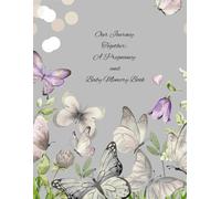 Our Journey Together: A Pregnancy and Baby Memory Book: Butterfly