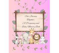 Our Journey Together: A Pregnancy and Baby Memory Book Girl/yellow
