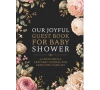 Our Joyful Guest Book for Baby Shower: a Sentimental Keepsake Journal for Expecting Families: A Beautiful Keepsake to Capture Loving Wishes, Advice ... for the New Arrival (100 Pages Hardcover)
