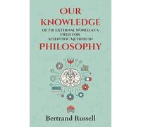 Our knowledge of the External World as a Field for Scientific Method in Philosophy