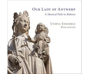 OUR LADY OF ANTWERP - A MUSICAL PATH TO RUBENS