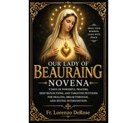 OUR LADY OF BEAURAING NOVENA: 9 Days of Powerful Prayers, Deep Reflections, and Targeted Petitions for Healing, Breakthrough, and Divine Intervention