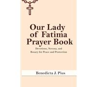 Our Lady of Fatima Prayer Book: Devotions, Novena, and Rosary for Peace and Protection