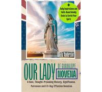 Our lady of Guadalupe Novena: A Vast, Thought-Provoking History, Significance, Patroness and A 9-Day Effective Devotion