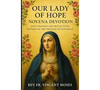 Our Lady of Hope Novena Devotion: Daily Prayers and Reflections Inspired by the Message of Pontmain