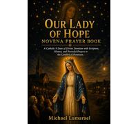 Our Lady Of Hope Novena Prayer Book: A Catholic 9 Days of Divine Devotion with Scripture, History, and Powerful Prayers to the Comfort of Pontmain