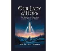 OUR LADY OF HOPE: The Miracle of Pontmain and the Power of Belief