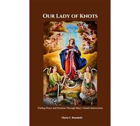Our Lady of Knots: Finding Peace and Freedom Through Mary’s Gentle Intercession