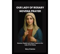 OUR LADY OF ROSARY NOVENA PRAYER: Novena, Chaplet and Litany Prayers to Our Lady of the Rosary