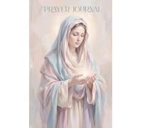 Our Lady Prayer Journal 2026: Daily Devotions, Prayers & Spiritual Reflections for a Year of Grace