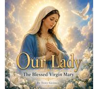 Our Lady: The Blessed Virgin Mary