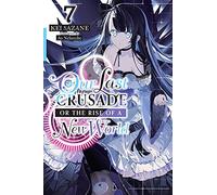 Kei Sazane Our Last Crusade or the Rise of a New World, Vol. 7 (Tascabile)