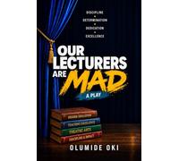Our Lecturers Are Mad: A Play
