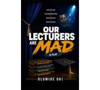 Our Lecturers Are Mad: A Play