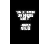 Our Life Is What Our Thoughts Make It: Stoicism Inspired Lined Notebook for Daily Reflections and Positive Thinking (Marcus Aurelius Quote)