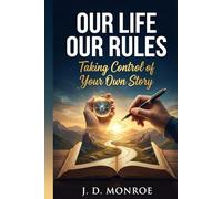 Our Life Our Rules: Taking Control of Your Own Story