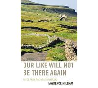 Our Like Will Not Be There Again: Notes from the West of Ireland [Lingua Inglese