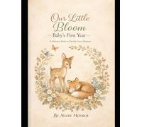 Our Little Bloom: Baby's First Year: A Memory Book to Cherish Every Moment