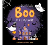 Our Little Boo Is on the Way - Baby Shower Guest Book: Halloween baby shower sign-in keepsake | spooky cute ghosts & pumpkin theme | guest wishes, advice & gift log