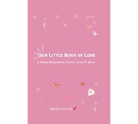 OUR LITTLE BOOK OF LOVE: A FUN & MEANINGFUL COUPLE ACTIVITY BOOK