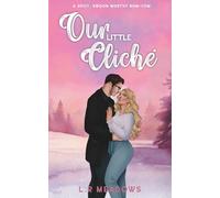 Our Little Cliche: A Spicy, Boss X Employee, Insta Lust, Nerdy Canadian X Aussie Sunshine Rom-Com